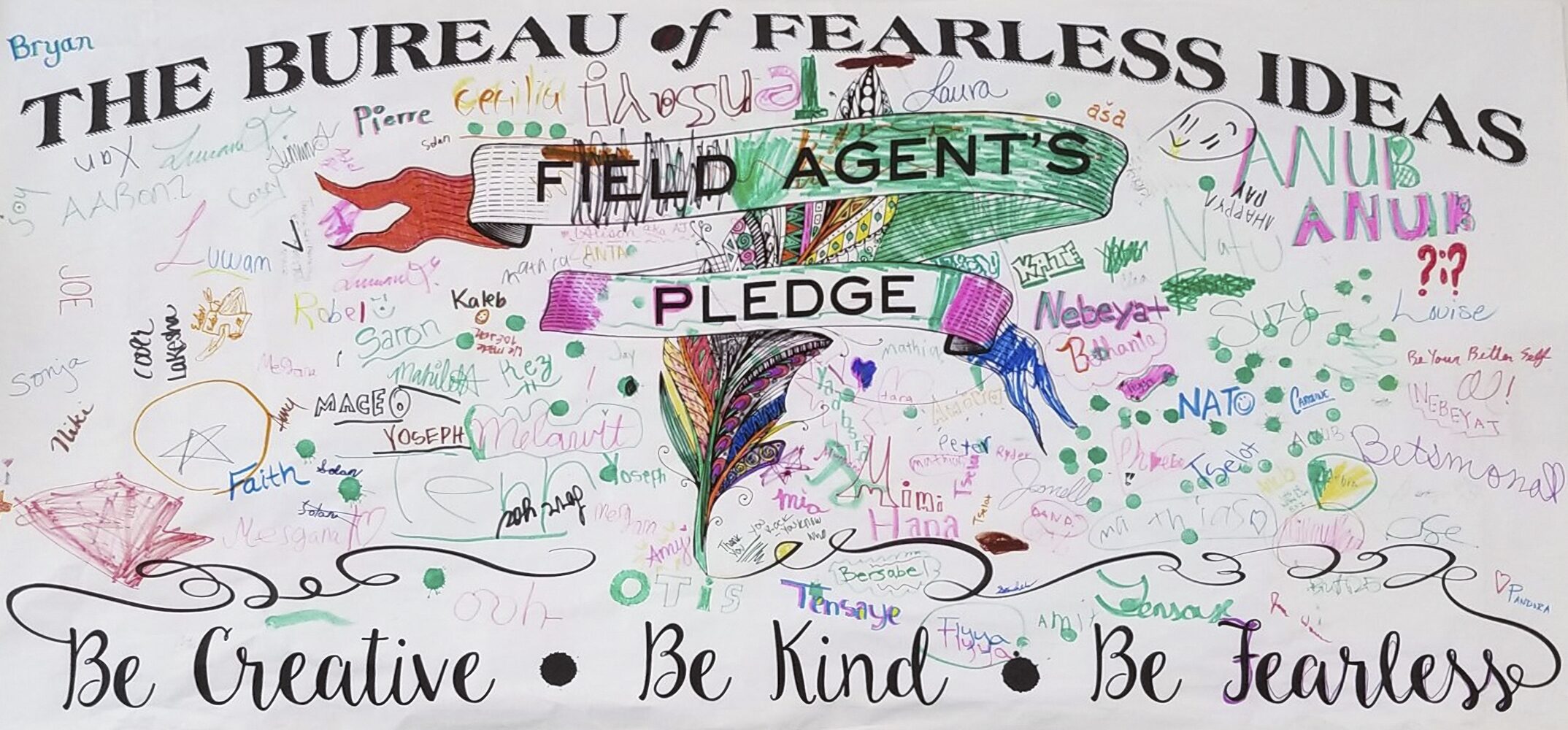 A banner
hanging inside the Bureau of Fearless Ideas broadcasts the pledge that every
student makes when they join the program: Be creative. Be kind. Be fearless.